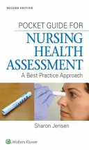 Vrecková príručka pre ošetrovateľské hodnotenie zdravia: Prístup k osvedčeným postupom - Pocket Guide for Nursing Health Assessment: A Best Practice Approach