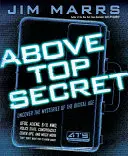 Nad prísne tajné: Odhaľte záhady digitálneho veku - Above Top Secret: Uncover the Mysteries of the Digital Age