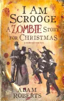 Ja som Scrooge: Príbeh o zombie na Vianoce - I Am Scrooge: A Zombie Story for Christmas