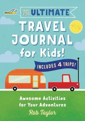 Najlepší cestovateľský denník pre deti: Úžasné aktivity pre vaše dobrodružstvá - The Ultimate Travel Journal for Kids: Awesome Activities for Your Adventures