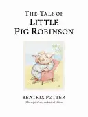 Rozprávka o prasiatku Robinsonovi - pôvodné a autorizované vydanie - Tale of Little Pig Robinson - The original and authorized edition