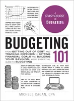 Rozpočtovanie 101: Od zbavenia sa dlhov a sledovania výdavkov až po stanovenie finančných cieľov a budovanie úspor, váš základný sprievodca - Budgeting 101: From Getting Out of Debt and Tracking Expenses to Setting Financial Goals and Building Your Savings, Your Essential Gu