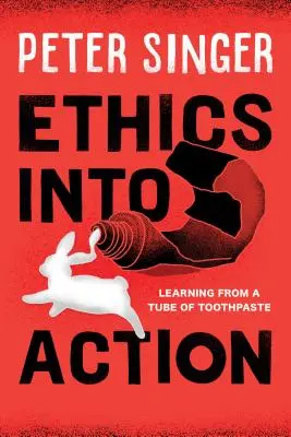 Etika v praxi: Učenie z tuby zubnej pasty - Ethics Into Action: Learning from a Tube of Toothpaste