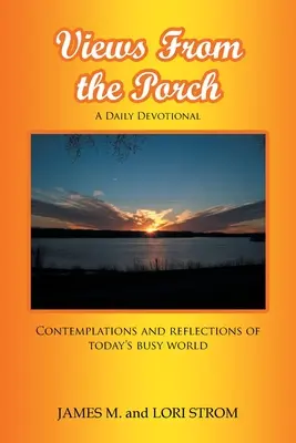 Pohľady z verandy: Úvahy a reflexie dnešného rušného sveta - Views From the Porch: Contemplations and reflections of today's busy world
