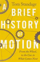 Stručné dejiny pohybu - od kolesa k autu a k tomu, čo bude nasledovať - Brief History of Motion - From the Wheel to the Car to What Comes Next
