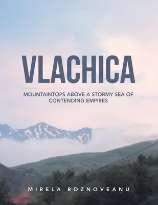 Vlachica: Vrcholky hôr nad rozbúreným morom súperiacich ríš - Vlachica: Mountaintops Above a Stormy Sea of Contending Empires