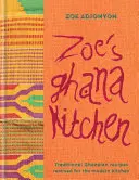 Zoeina ghanská kuchyňa - Úvod do novej africkej kuchyne - z Ghany s láskou - Zoe's Ghana Kitchen - An Introduction to New African Cuisine - from Ghana with Love