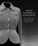 Jednoduché krajčírstvo a úpravy: Pásy - švy - rukávy - vrecká - manžety - záševky - záševky - zapínanie - výstrihy - podšívky - Simple Tailoring & Alterations: Hems - Waistbands - Seams - Sleeves - Pockets - Cuffs - Darts - Tucks - Fastenings - Necklines - Linings