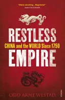 Nepokojná ríša - Čína a svet od roku 1750 - Restless Empire - China and the World Since 1750