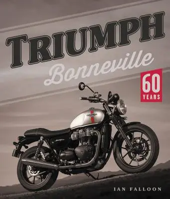 Triumph Bonneville: 60 rokov - Triumph Bonneville: 60 Years