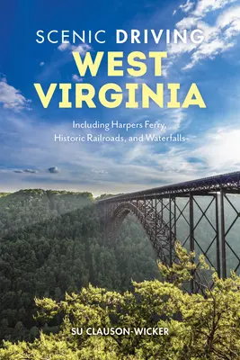 Scénická jazda Západnou Virgíniou: Harpers Ferry, historické železnice a vodopády - Scenic Driving West Virginia: Including Harpers Ferry, Historic Railroads, and Waterfalls