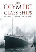 Lode triedy „Olympic“: Olympic, Titanic, Britannic - The 'Olympic' Class Ships: Olympic, Titanic, Britannic