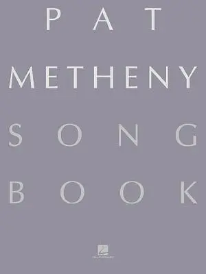Pat Metheny Songbook: Metheny: Lead Sheets - Pat Metheny Songbook: Lead Sheets