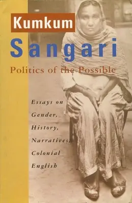 Politika možného: Eseje o rodovej rovnosti, histórii, naratívoch, koloniálnej angličtine - Politics of the Possible: Essays on Gender, History, Narratives, Colonial English