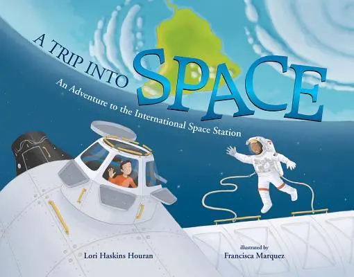Výlet do vesmíru: Dobrodružstvo na Medzinárodnej vesmírnej stanici - A Trip Into Space: An Adventure to the International Space Station