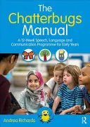 Príručka pre klebetnice: Dvanásťtýždňový program reči, jazyka a komunikácie pre deti v ranom veku - The Chatterbugs Manual: A 12-Week Speech, Language and Communication Programme for Early Years