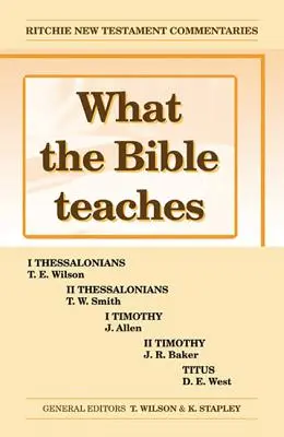 Čo učí Biblia -Tesaloničanom Timotejovi Títovi: Wtbt Vol 3 Tesaloničanom Timotejovi Títovi - What the Bible Teaches -Thessalonians Timothy Titus: Wtbt Vol 3 Thessalonians Timothy Titus