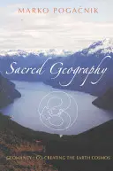 Posvätná geografia: Geomantia: Geománia: spoluvytváranie vesmíru Zeme: Kniha: Geománia: spoluvytváranie vesmíru Zeme - Sacred Geography: Geomancy: Co-Creating the Earth Cosmos
