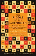 Hádanka labyrintu - Hľadanie rozlúštenia starovekého kódu a odhalenie stratenej civilizácie - Riddle of the Labyrinth - The Quest to Crack an Ancient Code and the Uncovering of a Lost Civilisation