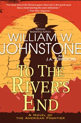 Až na koniec rieky: Napínavý westernový román z amerického pohraničia - To the River's End: A Thrilling Western Novel of the American Frontier