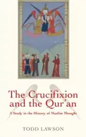 Ukrižovanie a Korán: Ukrižovanie: štúdia z dejín moslimského myslenia - The Crucifixion and the Qur'an: A Study in the History of Muslim Thought