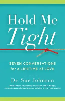 Drž ma pevne: Sedem rozhovorov pre celoživotnú lásku - Hold Me Tight: Seven Conversations for a Lifetime of Love