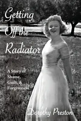 Vystúpenie z radiátora: Príbeh o hanbe, vine a odpustení - Getting Off the Radiator: A Story of Shame, Guilt, and Forgiveness
