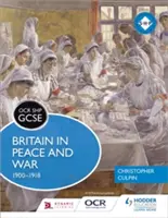 OCR GCSE History Shp: Británia v mieri a vo vojne 1900-1918 - OCR GCSE History Shp: Britain in Peace and War 1900-1918