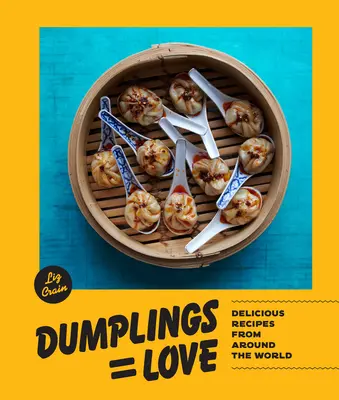 Knedle rovná sa láska: Vychutnajte si lahodné recepty z celého sveta - Dumplings Equal Love: Delicious Recipes from Around the World