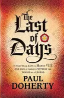 Posledné dni - Napínavá záhada z prostredia tudorovského dvora - Last of Days - A gripping mystery of the Tudor Court