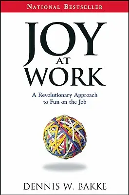Radosť v práci: Revolučný prístup k zábave v práci - Joy at Work: A Revolutionary Approach to Fun on the Job