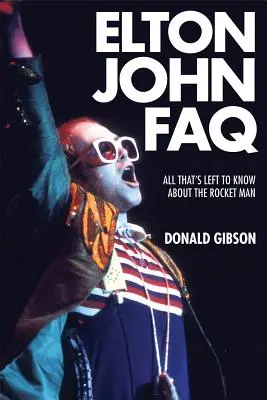 Elton John FAQ: Všetko, čo treba vedieť o raketovom mužovi - Elton John FAQ: All That's Left to Know about the Rocket Man