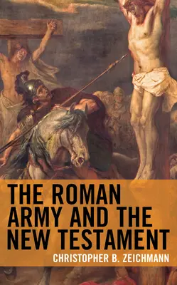 Rímska armáda a Nový zákon - The Roman Army and the New Testament