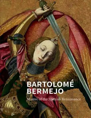 Bartolom Bermejo: Majster španielskej renesancie - Bartolom Bermejo: Master of the Spanish Renaissance