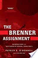 Brennerova úloha: Brennerovo zadanie: Nevypovedaný príbeh najodvážnejšej špionážnej misie druhej svetovej vojny - The Brenner Assignment: The Untold Story of the Most Daring Spy Mission of World War II