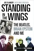 Stojíme na krídlach - The Beatles, Brian Epstein a ja - Standing in the Wings - The Beatles, Brian Epstein and Me