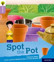Oxford Reading Tree: Preskúmajte s Biffom, Chipom a Kipperom: Oxford Level 1+: Spot the Pot - Oxford Reading Tree Explore with Biff, Chip and Kipper: Oxford Level 1+: Spot the Pot