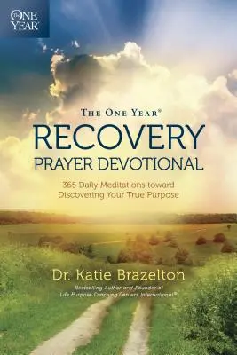 Modlitbový devocionál na rok zotavenia: 365 denných meditácií na ceste k objavovaniu svojho skutočného cieľa - The One Year Recovery Prayer Devotional: 365 Daily Meditations Toward Discovering Your True Purpose