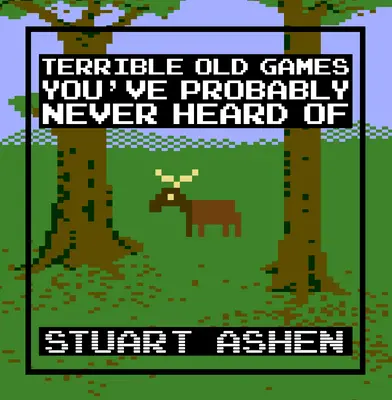 Strašné staré hry, o ktorých ste pravdepodobne nikdy nepočuli - Terrible Old Games You've Probably Never Heard of