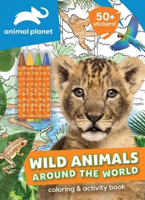 Planéta zvierat: Kniha aktivít a vyfarbovania: Divoké zvieratá na celom svete - Animal Planet: Wild Animals Around the World Coloring and Activity Book