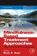Prístupy k liečbe založené na všímavosti: Sprievodca klinického pracovníka po dôkazovej základni a aplikáciách - Mindfulness-Based Treatment Approaches: Clinician's Guide to Evidence Base and Applications