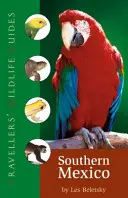 Sprievodca cestovateľa po divokej prírode: Južné Mexiko - Traveller's Wildlife Guide: Southern Mexico