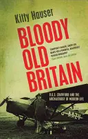 Krvavá stará Británia - O.G.S. Crawford a archeológia moderného života - Bloody Old Britain - O.G.S. Crawford And The Archaeology Of Modern Life