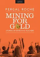 Ťažba zlata - Príbehy efektívnych učiteľov - Mining For Gold - Stories of Effective Teachers