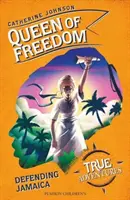Kráľovná slobody - obrana Jamajky (Johnson Catherine (Autor)) - Queen of Freedom - Defending Jamaica (Johnson Catherine (Author))