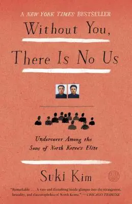 Without You, There Is No Us: V utajení medzi synmi severokórejskej elity - Without You, There Is No Us: Undercover Among the Sons of North Korea's Elite