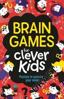 Mozgové hry pre šikovné deti: Hádanky na precvičenie mysle - Brain Games for Clever Kids: Puzzles to Exercise Your Mind