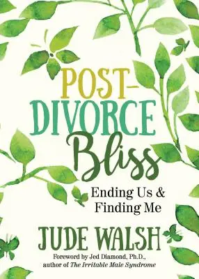 Porozvodová blaženosť: Rozvodové knihy: Koniec nás a nájdenie mňa - Post-Divorce Bliss: Ending Us and Finding Me