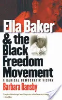 Ella Bakerová a hnutie za slobodu černochov: A Radical Democratic Vision (Radikálna demokratická vízia) - Ella Baker and the Black Freedom Movement: A Radical Democratic Vision