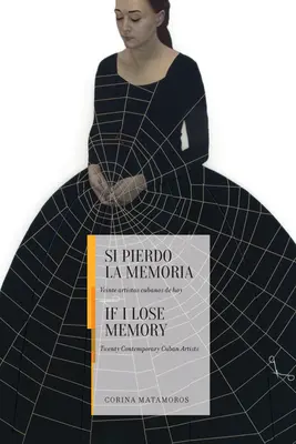 Ak stratím pamäť: Dvadsať súčasných kubánskych umelcov - If I Lose Memory: Twenty Contemporary Cuban Artists